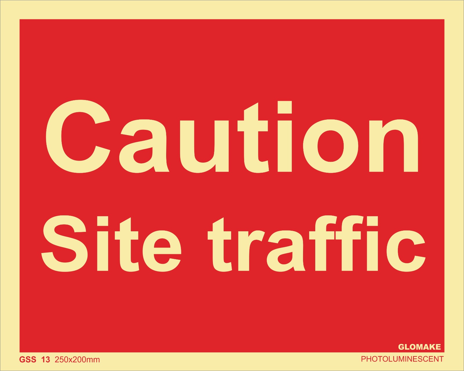 CAUTION SITE TRAFFIC
(GSS 13)